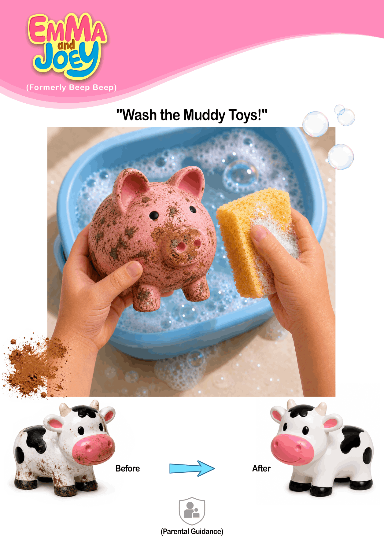 An activity graphic for the show Emma and Joey, noting they were '(Formerly Beep Beep)'. The headline reads 'Wash the Muddy Toys!'. The main photograph shows a child's hands holding a mud-speckled, pink toy pig and using a yellow sponge to scrub it clean over a blue tub filled with soapy water and bubbles. At the bottom, a 'Before' label sits next to an image of a muddy black-and-white toy cow, with a blue arrow pointing to an 'After' label showing the same toy cow completely clean. A small shield icon at the bottom center indicates '(Parental Guidance)'